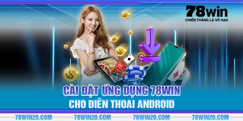 Cài đặt ứng dụng 78win cho điện thoại Android