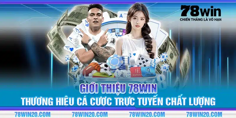Giới thiệu 78Win – Thương hiệu cá cược trực tuyến chất lượng
